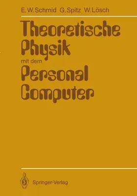 Schmid / Spitz / Lösch |  Theoretische Physik mit dem Personal Computer | Buch |  Sack Fachmedien