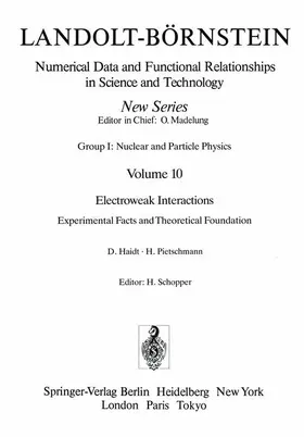 Haidt / Pietschmann / Schopper |  Electroweak Interactions. Experimental Facts and Theoretical Foundation / Elektroschwache Wechselwirkungen. Experimentelle Ergebnisse und theoretische Grundlagen | Buch |  Sack Fachmedien