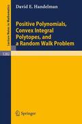 Handelman |  Positive Polynomials, Convex Integral Polytopes, and a Random Walk Problem | Buch |  Sack Fachmedien
