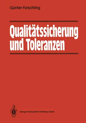 Kirschling | Qualitätssicherung und Toleranzen | Buch | 978-3-540-18482-9 | www.sack.de