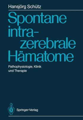 Schütz |  Spontane intrazerebrale Hämatome | Buch |  Sack Fachmedien