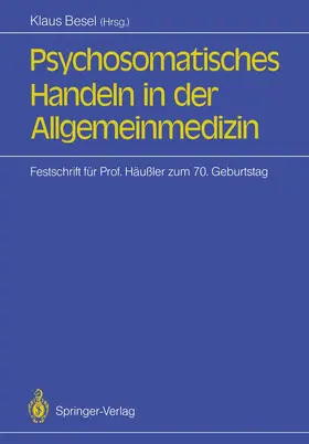 Besel / Haisch |  Psychosomatisches Handeln in der Allgemeinmedizin | Buch |  Sack Fachmedien