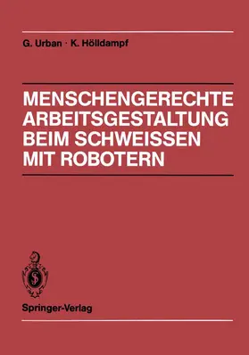 Hölldampf / Urban |  Menschengerechte Arbeitsgestaltung beim Schweissen mit Robotern | Buch |  Sack Fachmedien