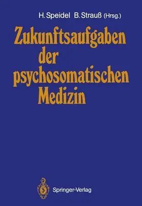 Strauss / Speidel |  Zukunftsaufgaben der psychosomatischen Medizin | Buch |  Sack Fachmedien