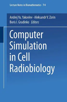 Yakovlev / Zorin |  Computer Simulation in Cell Radiobiology | Buch |  Sack Fachmedien