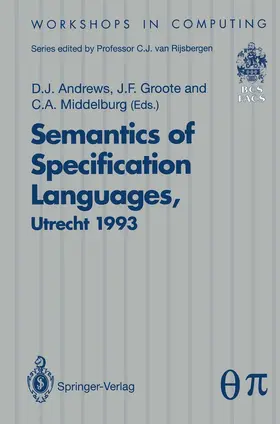 Andrews / Middelburg / Groote |  Semantics of Specification Languages (SoSL) | Buch |  Sack Fachmedien