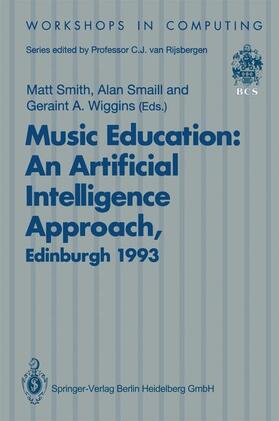 Smith / Wiggins / Smaill | Music Education: An Artificial Intelligence Approach | Buch | 978-3-540-19873-4 | sack.de