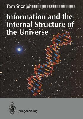Stonier | Information and the Internal Structure of the Universe | Buch | 978-3-540-19878-9 | sack.de