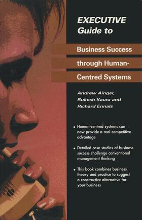 Ainger / Ennals / Kaura |  Executive Guide to Business Success through Human-Centred Systems | Buch |  Sack Fachmedien
