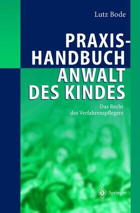 Bode | Praxishandbuch Anwalt des Kindes | Buch | 978-3-540-20434-3 | sack.de