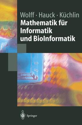 Wolf / Wolff / Hauck | Mathematik für Informatik und Bioinformatik | Buch | 978-3-540-20521-0 | sack.de