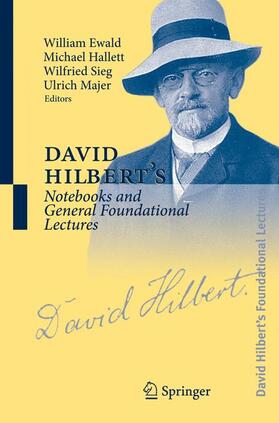 Ewald / Hallett / Majer | David Hilbert's Notebooks and General Foundational Lectures | Buch | 978-3-540-20579-1 | sack.de