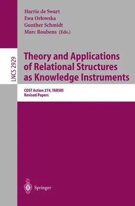 Swart / Roubens / Orlowska |  Theory and Applications of Relational Structures as Knowledge Instruments | Buch |  Sack Fachmedien