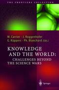 Carrier / Roggenhofer / Küppers |  Knowledge and the World: Challenges Beyond the Science Wars | Buch |  Sack Fachmedien
