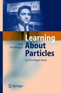 Steinberger |  Learning About Particles - 50 Privileged Years | Buch |  Sack Fachmedien