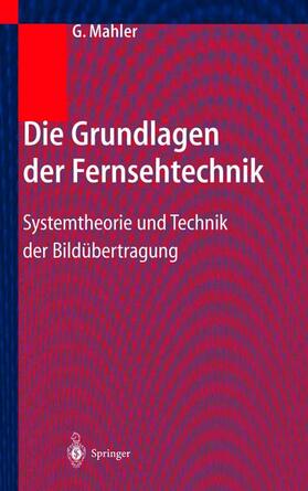 Mahler | Die Grundlagen der Fernsehtechnik | Buch | 978-3-540-21900-2 | sack.de