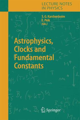 Karshenboim / Peik |  Astrophysics, Clocks and Fundamental Constants | Buch |  Sack Fachmedien
