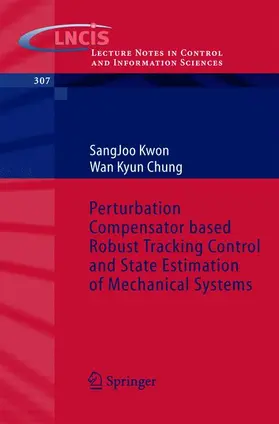 Chung / Kwon |  Perturbation Compensator based Robust Tracking Control and State Estimation of Mechanical Systems | Buch |  Sack Fachmedien