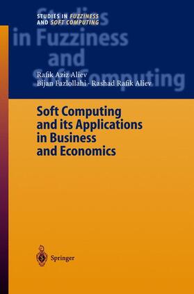 Aliev / Fazlollahi | Soft Computing and its Applications in Business and Economics | Buch | 978-3-540-22138-8 | sack.de
