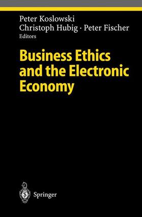 Koslowki / Fischer / Hubig | Business Ethics and the Electronic Economy | Buch | 978-3-540-22150-0 | sack.de