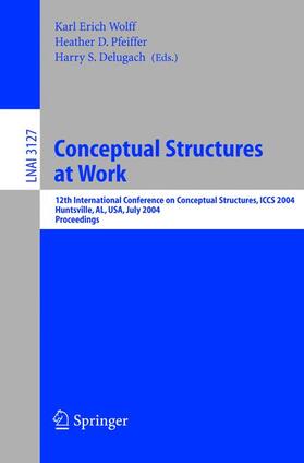 Wolff / Delugach / Pfeiffer |  Conceptual Structures at Work | Buch |  Sack Fachmedien