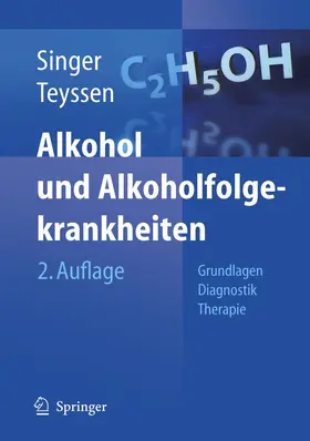 Singer / Teyssen / Schneider |  Alkohol und Alkoholfolgekrankheiten | Buch |  Sack Fachmedien