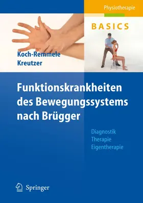 Kreutzer / Koch-Remmele |  Funktionskrankheiten des Bewegungssystems nach Brügger | Buch |  Sack Fachmedien