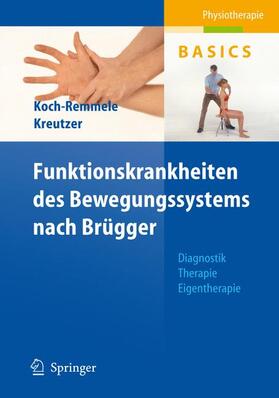 Kreutzer / Koch-Remmele | Funktionskrankheiten des Bewegungssystems nach Brügger | Buch | 978-3-540-22664-2 | sack.de