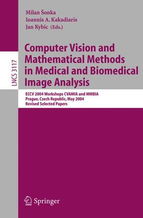 Sonka / Kybic / Kakadiaris | Computer Vision and Mathematical Methods in Medical and Biomedical Image Analysis | Buch | 978-3-540-22675-8 | sack.de