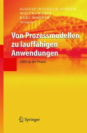 Scheer / Wagner / Jost |  Von Prozessmodellen zu lauffähigen Anwendungen | Buch |  Sack Fachmedien