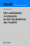 Attermeyer / Spickhoff |  Die ambulante Arztpraxis in der Rechtsform der GmbH | Buch |  Sack Fachmedien