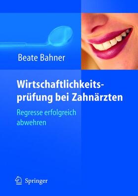 Bahner | Wirtschaftlichkeitsprüfung bei Zahnärzten | Buch | 978-3-540-23691-7 | sack.de
