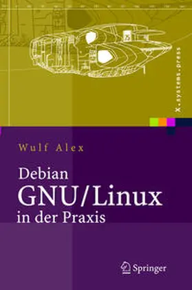 Alex | Debian GNU/Linux in der Praxis | Buch | 978-3-540-23786-0 | sack.de