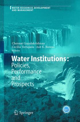 Gopalakrishnan / Biswas / Tortajada |  Water Institutions: Policies, Performance and Prospects | Buch |  Sack Fachmedien