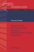 Amato |  Robust Control of Linear Systems Subject to Uncertain Time-Varying Parameters | Buch |  Sack Fachmedien