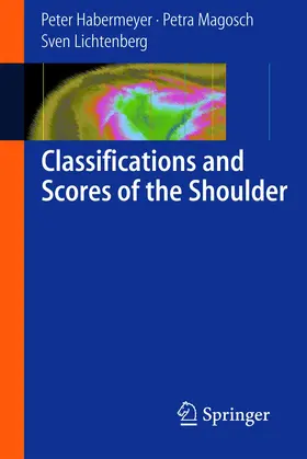 Habermeyer / Magosch / Lichtenberg |  Classifications and Scores of the Shoulder | Buch |  Sack Fachmedien