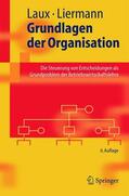 Laux / Liermann |  Grundlagen der Organisation | Buch |  Sack Fachmedien