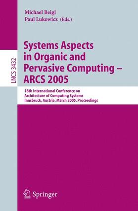 Lukowicz / Beigl | Systems Aspects in Organic and Pervasive Computing - ARCS 2005 | Buch | 978-3-540-25273-3 | sack.de