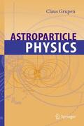 Grupen |  Astroparticle Physics | Buch |  Sack Fachmedien