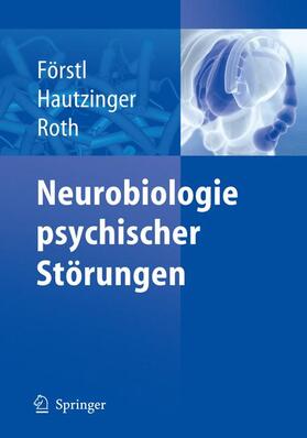 Förstl / Roth / Hautzinger |  Neurobiologie psychischer Störungen | Buch |  Sack Fachmedien