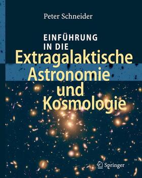Schneider | Einführung in die Extragalaktische Astronomie und Kosmologie | Buch | 978-3-540-25832-2 | sack.de