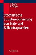 Marti / Gröger |  Stochastische Strukturoptimierung von Stab- und Balkentragwerken | Buch |  Sack Fachmedien