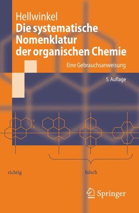 Hellwinkel |  Die systematische Nomenklatur der organischen Chemie | Buch |  Sack Fachmedien