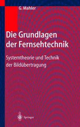 Mahler |  Die Grundlagen der Fernsehtechnik | eBook | Sack Fachmedien