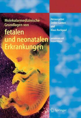 Ganten / Ruckpaul | Molekularmedizinische Grundlagen von fetalen und neonatalen Erkrankungen | E-Book | sack.de