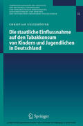 Ueltzhöffer |  Die staatliche Einflussnahme auf den Tabakkonsum von Kindern und Jugendlichen in Deutschland | eBook | Sack Fachmedien