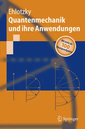 Ehlotzky |  Quantenmechanik und ihre Anwendungen | eBook | Sack Fachmedien