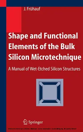 Frühauf |  Shape and Functional Elements of the Bulk Silicon Microtechnique | eBook | Sack Fachmedien