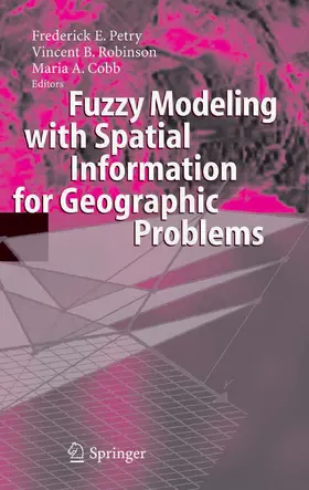 Petry / Robinson / Cobb | Fuzzy Modeling with Spatial Information for Geographic Problems | E-Book | www.sack.de