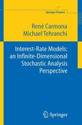 Tehranchi / Carmona |  Interest Rate Models: an Infinite Dimensional Stochastic Analysis Perspective | Buch |  Sack Fachmedien